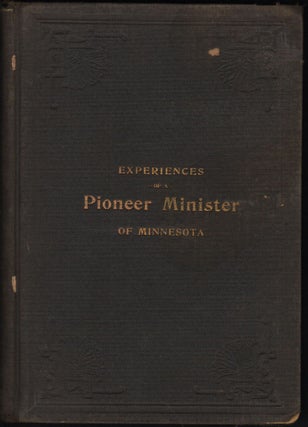 Item #10016 Experiences Of A Pioneer Minister Of Minnesota. W. B. Hill, the elder