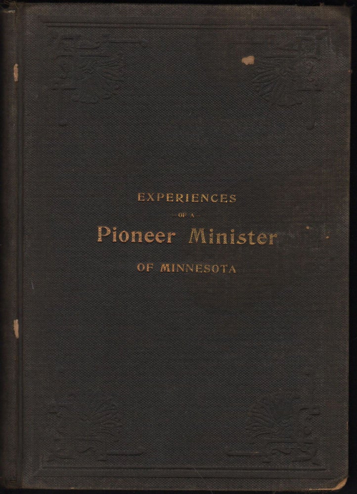 Item #10016 Experiences Of A Pioneer Minister Of Minnesota. W. B. Hill, the elder.