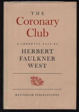 Item #1816 The Coronary Club; A Cheerful Tale. Herbert Faulkner West
