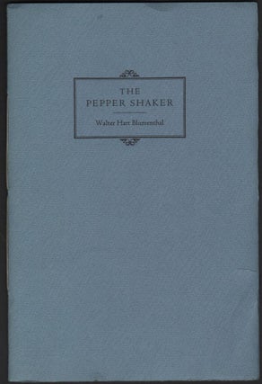 Item #2135 The Pepper Shaker. Walter Hart Blumenthal
