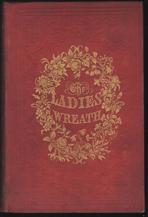 Item #25835 The Ladies Wreath: An Illustrated Annual For 1848-49. Mrs. S. T. Martyn