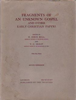 Item #25978 Fragments Of An Unknown Gospel And Other Early Christian Papyri. H. Idris Bell, T. C. Skeat.