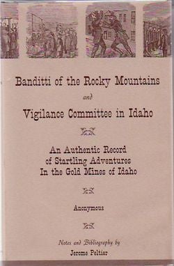 Item #3102 The Banditti Of The Rocky Mountains And Vigilance Committee In Idaho: An Authentic...