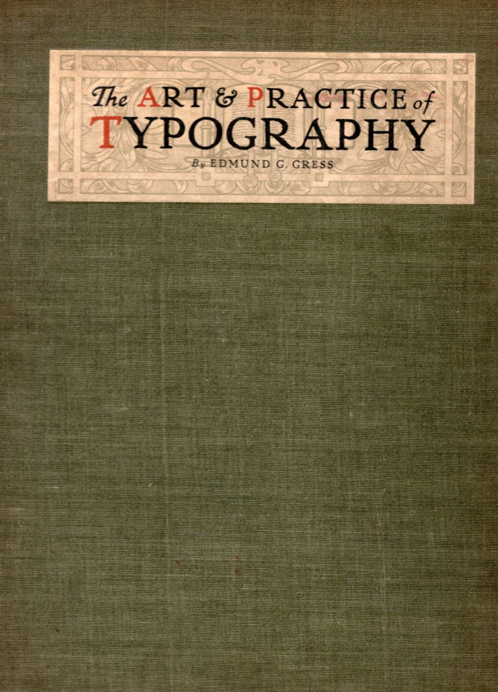 Item #3670 The Art & Practice Of Typography. A Manual Of American Printing. Edmund Gress.