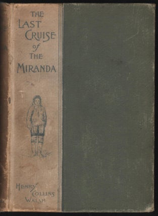 Item #4413 The Last Cruise Of The Miranda. A Record Of Arctic Adventure. Henry Collins Walsh