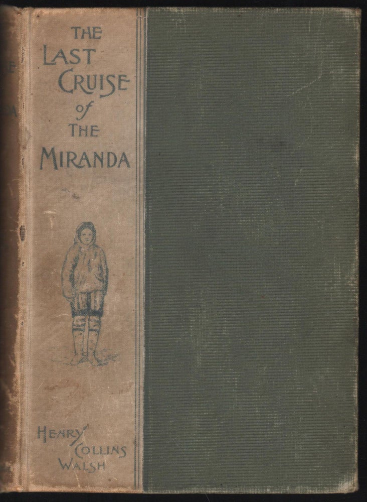 Item #4413 The Last Cruise Of The Miranda. A Record Of Arctic Adventure. Henry Collins Walsh.