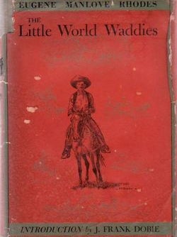 Item #4487 The Little World Waddies. Eugene Manlove Rhodes