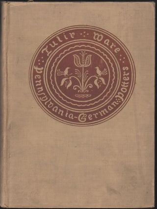 Item #4918 Tulip Ware Of The Pennsylvania-German Potters. An Historical Sketch Of the Art of...