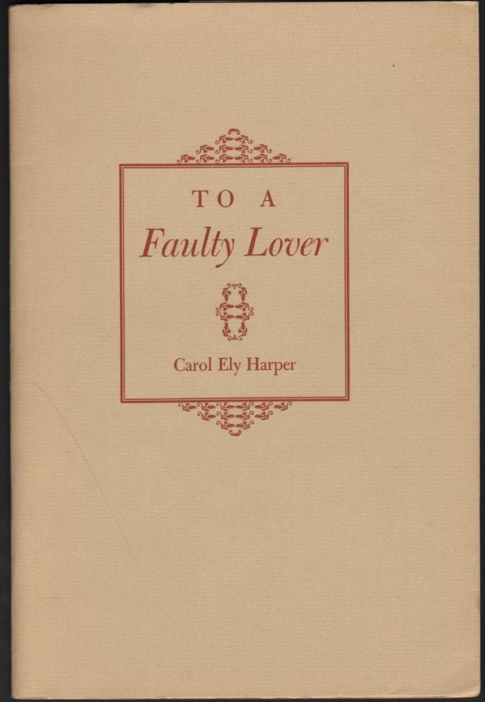 Item #6472 To A Faulty Lover. Carol Ely Harper.