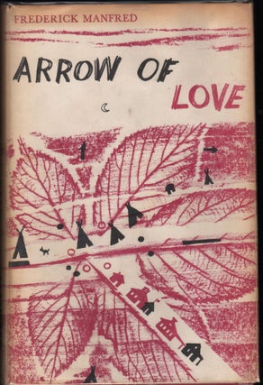 Item #7390 Arrow Of Love. Frederick Manfred