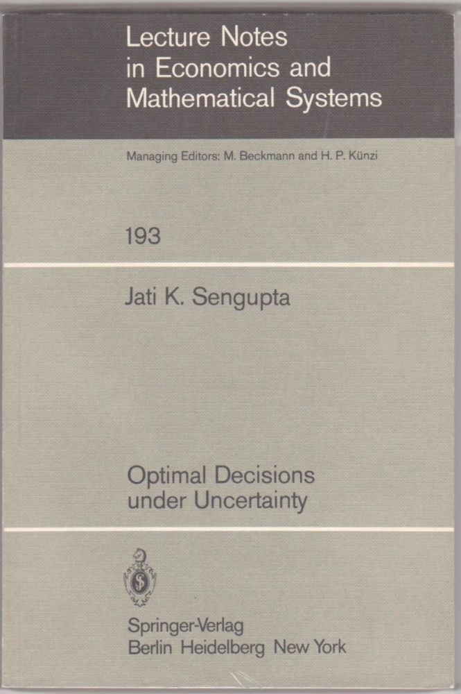 Item #9003696 Optimal Decisions Under Uncertainty.; Lecture Notes in Economics and Mathematical Systems Vol. 193. Jati K. Sengupta.