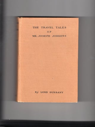 Item #9004259 The Travel Tales Of Mr. Joseph Jorkens. Edward Plunkett, Lord Dunsany