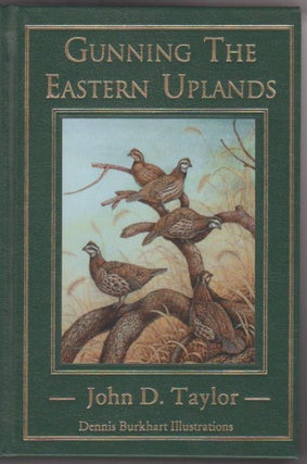 Item #9006042 Gunning The Eastern Uplands. John D. Taylor, Dennis Burkhart