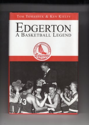 Item #9007134 Edgerton: A Minnesota Basketball Legend. Tom Tomashek, Ken Kielty