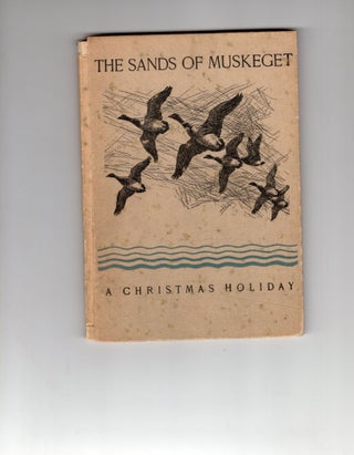 Item #9012062 The Sands of Muskeget: A Christmas Holiday. John C. Philips