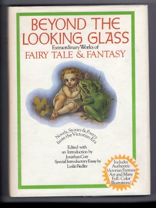 Item #9014398 Beyond the Looking Glass Extraordinary Works of Fantasy and Fairy Tale. Jonathan...
