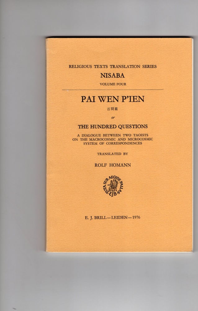 Item #9016204 Pai Wen P'ien or The Hundred Questions; a dialogue between two taoists on the macrocosmic system of correspondence.; Translated by Rolf Homann.