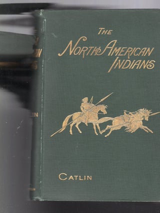 North American Indians; being letters and notes on their manners, customs, and conditions, George Catlin.