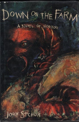 Item #9016642 Down on the Farm; A Novel of Horror. J. W. Stchur