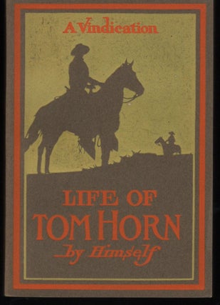 Item #9016790 Life of Tom Horn Government Scout and Interpreter by Himself Together with His...
