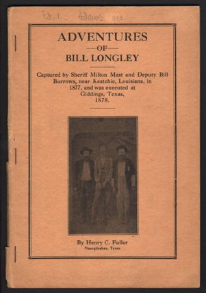 Item #9016794 Adventures of Bill Longley; Captured by Sheriff Milton Mast and Deputy Bill...