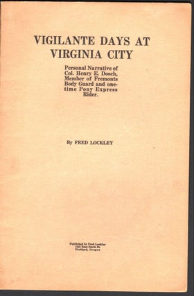Item #9016869 Vigilante Days at Virginia City; Personal Narrative of Col Henry E. Dosch, Member...