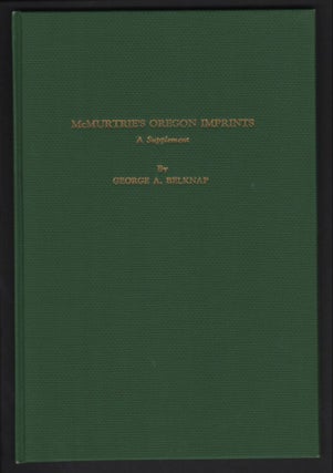 Item #9016882 McMurtrie's Oregon Imprints; A Supplement. George A. Belknap