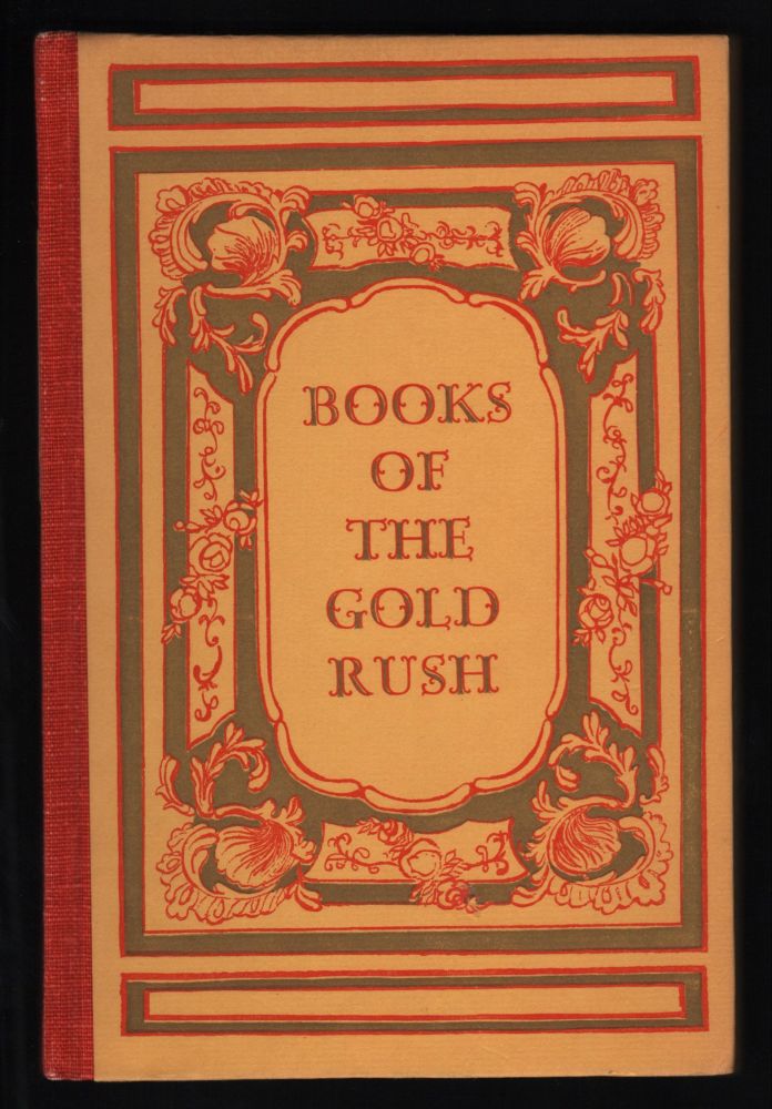 Item #9016920 Books of the California Gold Rush; A Centennial Selection. Carl I. Wheat.