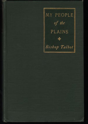Item #9016935 My People of the Plains. Ethelbert D. D. Talbot, S. T. D