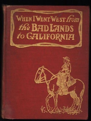 Item #9016945 When I Went West from the Bad Lands to California. Robt. D. McGonnigle