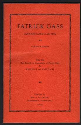 Item #9017053 Patrick Gass, Lewis and Clark's Last Man. Earle R. Forrest