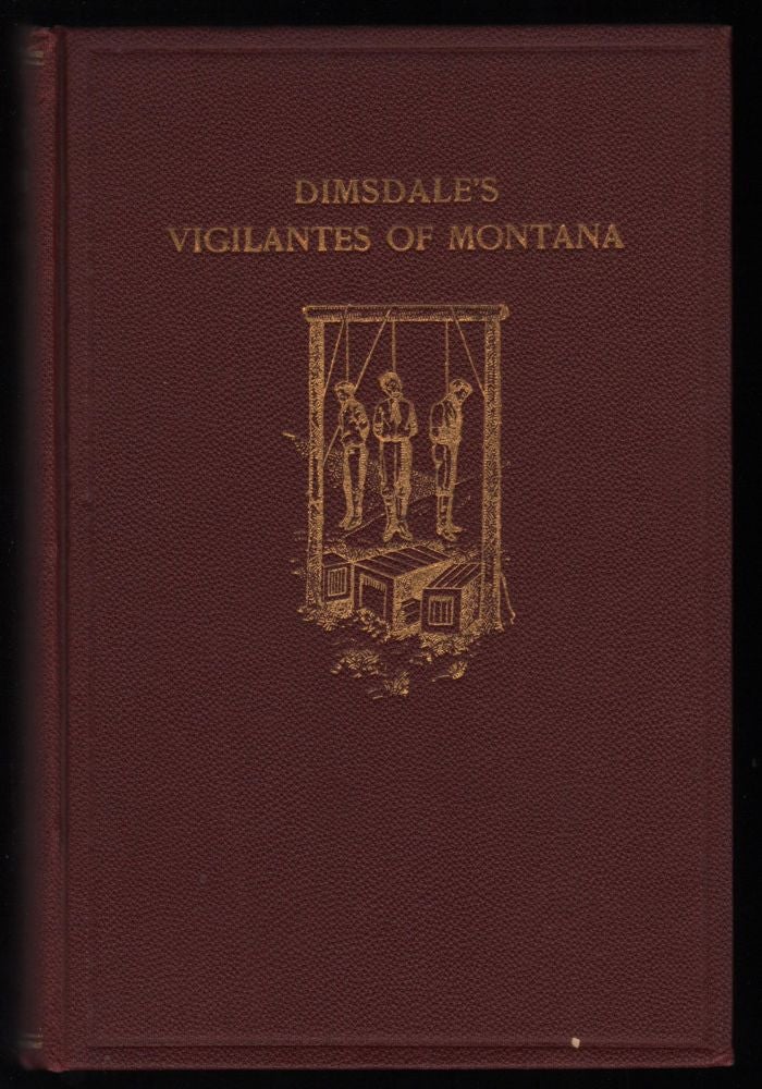 Item #9017057 The Vigilantes of Montana, or Popular Justice in the Rocky Mountains. Fourth Edition. Thomas J. Dimsdale.