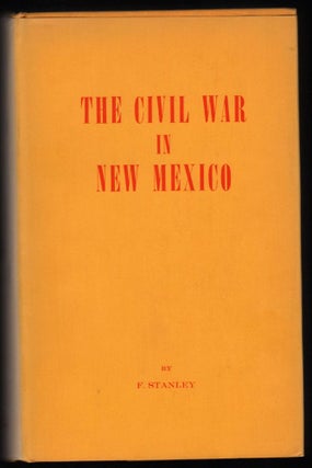 Item #9017084 The Civil War in New Mexico. F. Stanley
