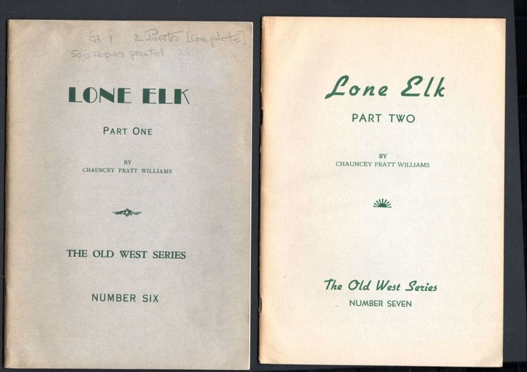 Item #9017123 Lone Elk;The Life Story of Bill Williams, Trapper and Guide of the Far West. 2 Parts (Complete). Chauncey Pratt Williams.