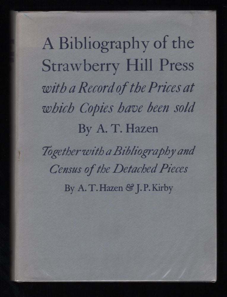 Item #9017152 A Bibliography of the Strawberry Hill Press; with a Record of the Prices at which Copies have been sold. Allen T. Hazen.