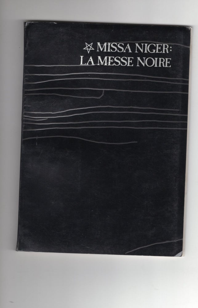 Item #9017201 Missa Niger: La Messe Noire; A true and factual account of the principle ritual of Satanic Worship: The Black Mass. Aubrey Melech.