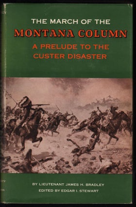 Item #9017425 The March of the Montana Column; A Prelude to the Custer Disaster. Lieutenant James...