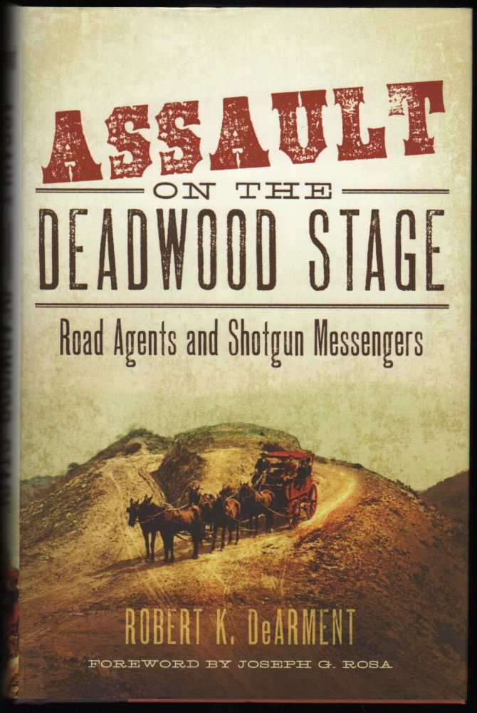 Item #9017453 Assault on the Deadwood Stage; Road Agents and Shotgun Messengers. Robert K. DeArment.