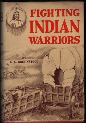 Item #9017508 Fighting Indian Warriors; True Tales of The Wild Frontiers. E. A. Brinionstool