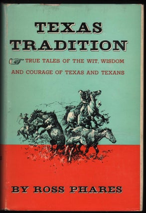 Item #9017541 Texas Tradition; True Tales of the Wit, Wisdon, and Courage of Texas and Texans....