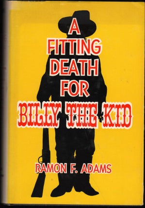 Item #9017670 A Fitting Death for Billy the Kid. Ramon Adams