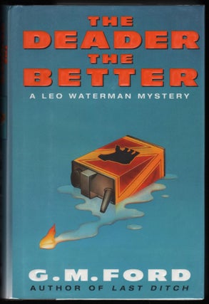 Item #9017723 The Deader the Better; A Leo Waterman Mystery. G. M. Ford