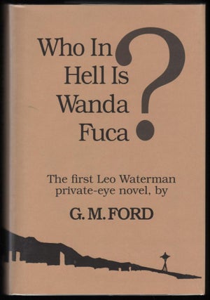 Item #9017725 Who In Hell Is Wanda Fuca; the first Leo Waterman private-eye novel. G. M. Ford