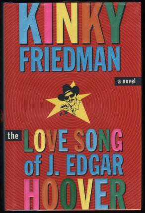 Item #9017746 Love Song of J. Edgar Hoover. Kinky Friedman
