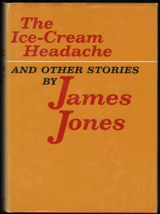 Item #9017930 The Ice Cream Headache and Other Stories. James Jones