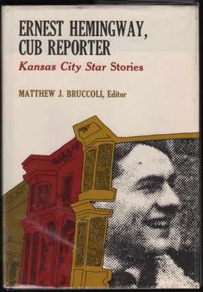 Item #9017964 Ernest Hemingway, Cub Reporter. Matthew J. Bruccoli