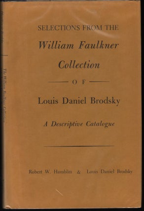 Item #9017969 Selections from the William Faulkner Collection of Louis Daniel Brodsky; A...