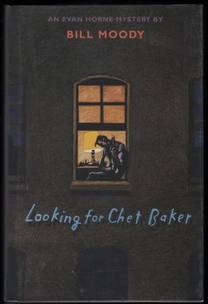 Item #9018169 Looking for Chet Baker; An Evan Horne Mystery. Bill Moody