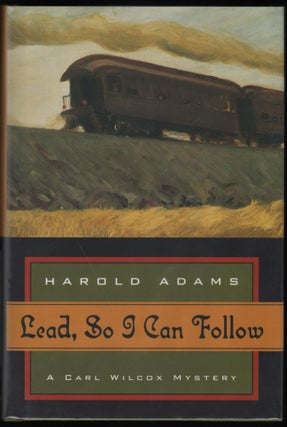 Item #9018175 Lead, So I Can Follow; A Carl Wilcox Mystery. Harold Adams