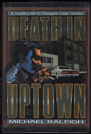 Item #9018178 Death in Uptowm; A Mystery Set in Chicago's Mean Streets. Michael Raleigh